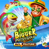 Fishin Bigger Pots Of Gold